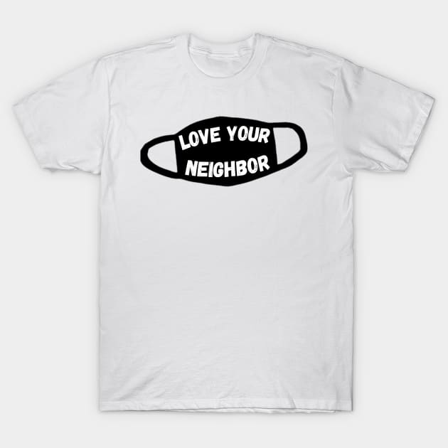 Love your neighbor mask T-Shirt by Pulpit Fiction